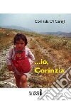 …Io, Corinzia. E-book. Formato EPUB ebook di Corinzia Di Gangi