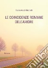 Le coincidenze romane dell’amore. E-book. Formato EPUB ebook