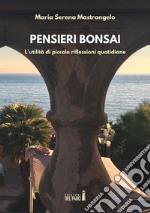 Pensieri bonsai. L’utilità di piccole riflessioni quotidiane. E-book. Formato Mobipocket ebook