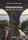 Pensieri bonsai. L’utilità di piccole riflessioni quotidiane. E-book. Formato Mobipocket ebook di Maria Serena Mastrangelo