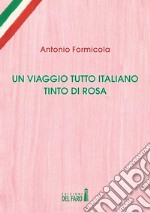 Un viaggio tutto italiano tinto di rosa. E-book. Formato EPUB ebook