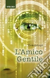 L'amico gentile. E-book. Formato EPUB ebook di Viviana Lupi