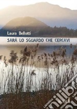 Sarà lo sguardo che cercavi. E-book. Formato EPUB ebook