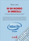 In un mondo di imbecilli: C’è ancora speranza per il genere umano?. E-book. Formato Mobipocket ebook di Fabrizio Jauch