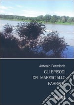 Gli episodi del Maresciallo Parrano. E-book. Formato EPUB ebook