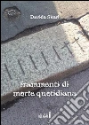 Frammenti di morte quotidiana. E-book. Formato EPUB ebook di Davide Skerl