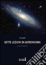 Sette lezioni di astronomia: Corso introduttivo. E-book. Formato EPUB
