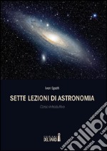 Sette lezioni di astronomia: Corso introduttivo. E-book. Formato EPUB ebook