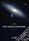 Sette lezioni di astronomia: Corso introduttivo. E-book. Formato EPUB ebook di Ivan Spelti