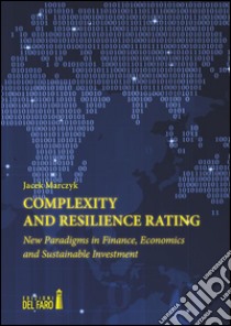 Complexity and Resilience Rating: New Paradigms in Finance, Economics and Sustainable Investment. E-book. Formato Mobipocket ebook di Jacek Marczyk