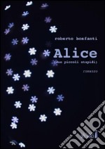 Alice  (due piccoli stupidi) . E-book. Formato Mobipocket ebook