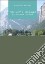 Terrazza vista lago. Il viaggio di una vita. E-book. Formato EPUB ebook