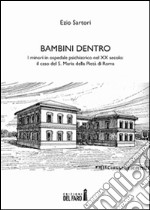 Bambini dentro. I minori in ospedale psichiatrico nel XX secolo: il caso del S. Maria della Pietà di Roma. E-book. Formato EPUB