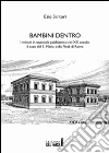 Bambini dentro. I minori in ospedale psichiatrico nel XX secolo: il caso del S. Maria della Pietà di Roma. E-book. Formato EPUB ebook di Ezio Sartori