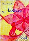 Nettare. E-book. Formato Mobipocket ebook di Marco Capodieci