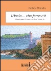 L' isola... che forse c'è. Alcuni giorni di vacanza di un'estate fa.... E-book. Formato EPUB ebook di Raffaele Montella