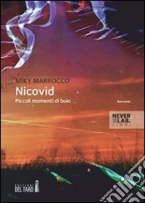 Nicovid. Piccoli momenti di buio. E-book. Formato EPUB ebook di Miky Marrocco