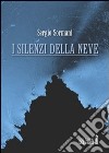 I silenzi della neve. E-book. Formato EPUB ebook di Sergio Sormani