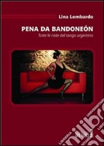 Pena da bandoneón. Tutte le note del tango argentino. E-book. Formato EPUB ebook