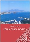 Uomini senza infanzia. Una storia vera. E-book. Formato EPUB ebook