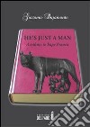 He’s Just a Man. E-book. Formato EPUB ebook di Giacomo Bajamonte
