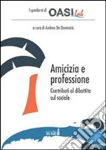 Amicizia e Professione.: Contributi al dibattito sul sociale. E-book. Formato EPUB ebook