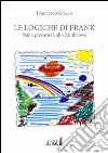 Le logiche di Frank. E-book. Formato Mobipocket ebook di Francesco Grieco