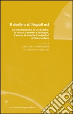 Il destino di Napoli est. La pianificazione di un disastro: la nuova centrale a turbogas, il nuovo Terminale Contenitori e l'inceneritore. E-book. Formato PDF
