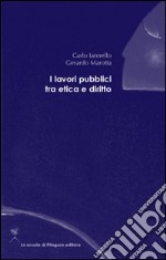 I lavori pubblici tra etica e diritto. E-book. Formato PDF ebook