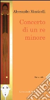Concerto di un re minore. E-book. Formato PDF ebook di Alessandro Monticelli