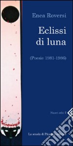 Eclissi di luna (Poesie 1981-1986). E-book. Formato PDF ebook