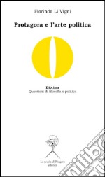 Protagora e l’arte politica. E-book. Formato PDF ebook