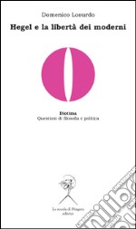 Hegel e la libertà dei moderni. E-book. Formato PDF ebook