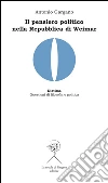 Il pensiero politico nella Repubblica di Weimar. Carl Schmitt, Hermann Heller, Gerhard Leibhloz. E-book. Formato PDF ebook di Antonio Gargano