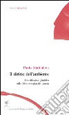 Il diritto dell’ambiente. Una riflessione giuridica sulla difesa ecologica del pianeta. E-book. Formato PDF ebook di Paolo Maddalena