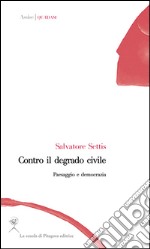 Contro il degrado civile. Paesaggio e democrazia. E-book. Formato PDF ebook