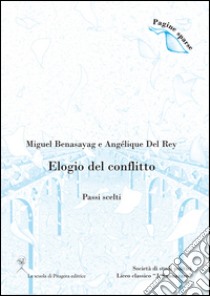 Elogio del conflitto (Passi scelti). E-book. Formato PDF ebook di Miguel Benasayag