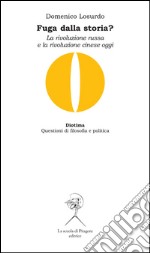 Fuga dalla storia? La rivoluzione russa e la rivoluzione cinese oggi. E-book. Formato PDF