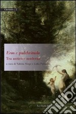 Eros e pulchritudo. Tra antico e moderno. E-book. Formato PDF ebook