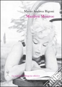 Marilyn Monroe. E-book. Formato PDF ebook di Mario Andrea Rigoni