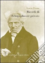 Ricordi di Schopenhauer privato. E-book. Formato PDF ebook