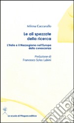 Le ali spezzate della ricerca. L'Italia e il Mezzogiorno nell'Europa della conoscenza. E-book. Formato PDF ebook