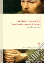 Su Fedor Dostoevskij. Visione filosofica e sguardo di scrittore. Ediz. multilingue. E-book. Formato PDF ebook