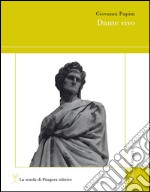 Dante vivo. E-book. Formato PDF ebook