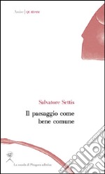 Il paesaggio come bene comune. E-book. Formato PDF ebook