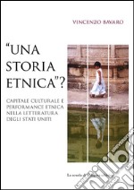 “Una storia etnica”?: Capitale culturale e performance etnica nella letteratura degli Stati Uniti. E-book. Formato PDF