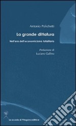 La grande dittatura: Nell'era dell'economicismo totalitario. E-book. Formato PDF