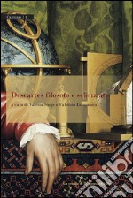 Descartes filosofo e scienziato. E-book. Formato PDF ebook