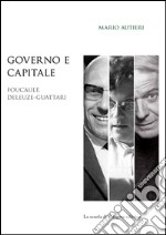 Governo e capitale: Foucault,  Deleuze-Guattari. E-book. Formato PDF ebook