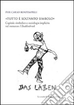 «Tutto è soltanto simbolo»: Capitale simbolico e sociologia implicita nel romanzo I Buddenbrook. E-book. Formato PDF ebook